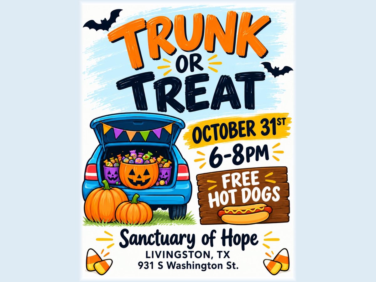 Sanctuary of Hope Trunk or Treat flyer: an illustrated car trunk full of candy with pumpkins, reading October 31st, 6 to 8 PM, free hot dogs, Livingston, TX, 931 S Washington St.